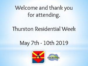 Welcome and thank you for attending Thurston Residential