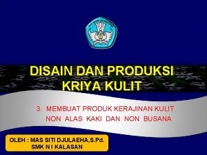 DISAIN DAN PRODUKSI KRIYA KULIT 3 MEMBUAT PRODUK