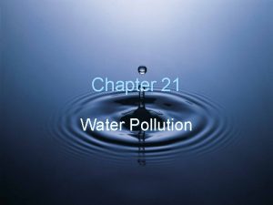 Chapter 21 Water Pollution Core Case Study Using