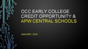 OCC EARLY COLLEGE CREDIT OPPORTUNITY APW CENTRAL SCHOOLS