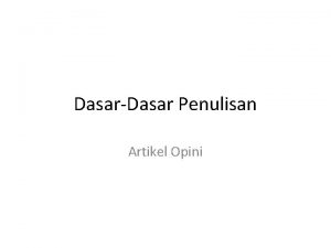 DasarDasar Penulisan Artikel Opini Artikel merupakan pergulatan pemikiran