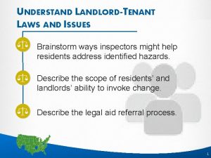 UNDERSTAND LANDLORDTENANT LAWS AND ISSUES Brainstorm ways inspectors