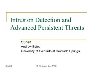 Intrusion Detection and Advanced Persistent Threats CS 591