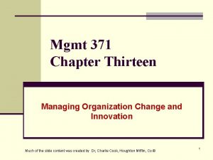 Mgmt 371 Chapter Thirteen Managing Organization Change and