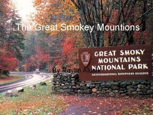 The Great Smokey Mountions By Raylin Alusik Location