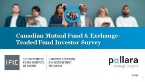 Canadian Mutual Fund Exchange Traded Fund Investor Survey