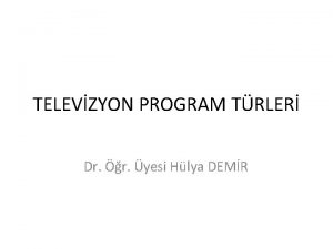 TELEVZYON PROGRAM TRLER Dr r yesi Hlya DEMR