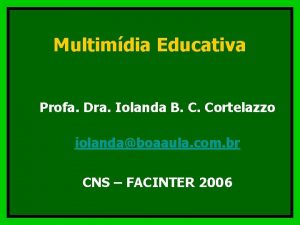 Multimdia Educativa Profa Dra Iolanda B C Cortelazzo