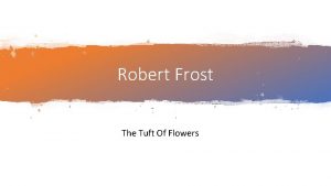 Robert Frost The Tuft Of Flowers The Tuft