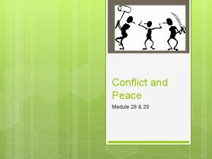 Conflict and Peace Module 28 29 Conflict Incompatibility