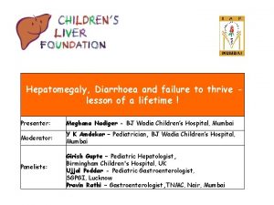 Hepatomegaly Diarrhoea and failure to thrive lesson of