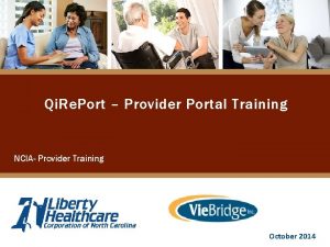 Qi Re Port Provider Portal Training NCIA Provider