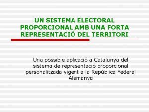 UN SISTEMA ELECTORAL PROPORCIONAL AMB UNA FORTA REPRESENTACI