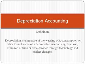 Depreciation Accounting Definition Depreciation is a measure of