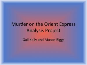 Murder on the Orient Express Analysis Project Gail