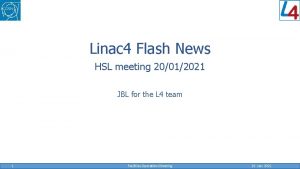 Linac 4 Flash News HSL meeting 20012021 JBL