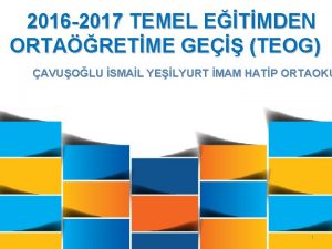 2016 2017 TEMEL ETMDEN ORTARETME GE TEOG AVUOLU