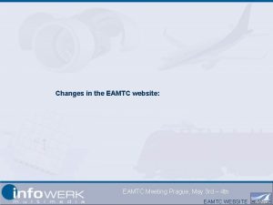 Changes in the EAMTC website EAMTC Meeting Prague
