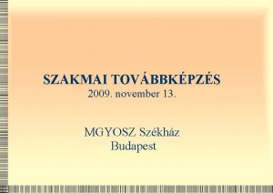 SZAKMAI TOVBBKPZS 2009 november 13 MGYOSZ Szkhz Budapest