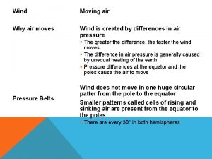 Wind Moving air Why air moves Wind is