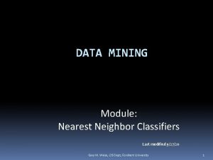 DATA MINING Module Nearest Neighbor Classifiers Last modified