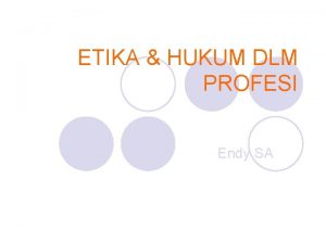 ETIKA HUKUM DLM PROFESI Endy SA ETIKA HUKUM