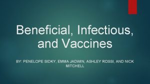 Beneficial Infectious and Vaccines BY PENELOPE SIDKY EMMA