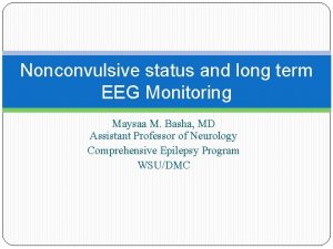 Nonconvulsive status and long term EEG Monitoring Maysaa