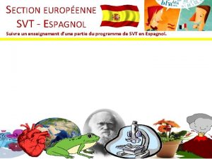 SECTION EUROPENNE SVT ESPAGNOL Suivre un enseignement dune