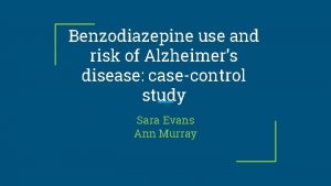 Benzodiazepine use and risk of Alzheimers disease casecontrol