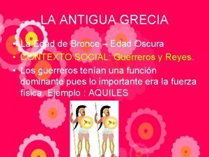 LA ANTIGUA GRECIA La Edad de Bronce Edad