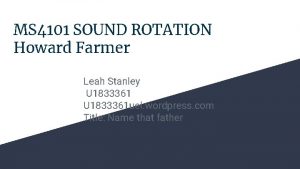 MS 4101 SOUND ROTATION Howard Farmer Leah Stanley
