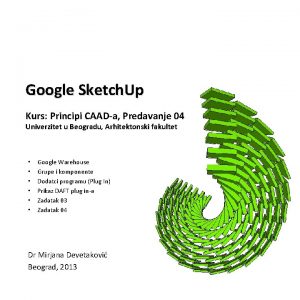 Google Sketch Up Kurs Principi CAADa Predavanje 04