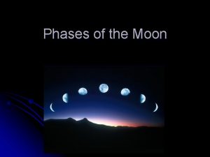 Phases of the Moon Why the Moon Shines