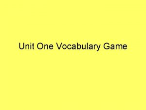 Unit One Vocabulary Game 1 Organized way of