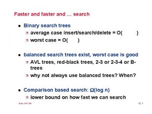 Faster and faster and search l Binary search