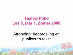 Taalportfolio Les 5 jaar 1 Zomer 2008 Afronding