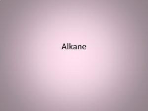 Alkane Introduction Alkanes are saturated hydrocarbon that is