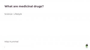 What are medicinal drugs Science Lifestyle Miss Hummel