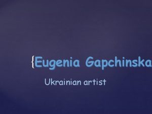Eugenia Gapchinska Ukrainian artist Biography Eugenia Gapchinska was