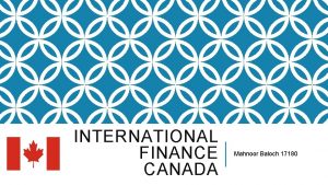 INTERNATIONAL FINANCE CANADA Mahnoor Baloch 17180 SHOULD WE