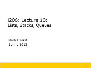 i 206 Lecture 10 Lists Stacks Queues Marti