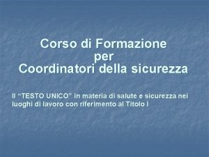 Corso di Formazione per Coordinatori della sicurezza Il