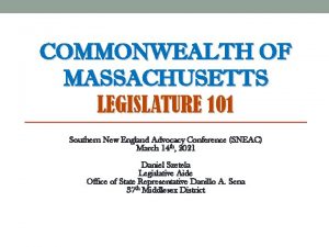 COMMONWEALTH OF MASSACHUSETTS LEGISLATURE 101 Southern New England