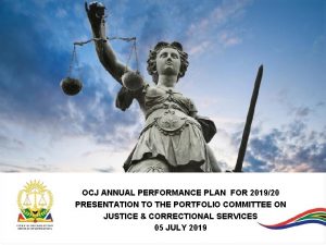 OCJ ANNUAL PERFORMANCE PLAN FOR 201920 PRESENTATION TO