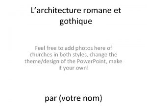 Larchitecture romane et gothique Feel free to add