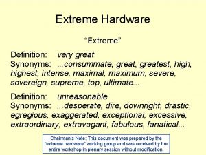 Extreme Hardware Extreme Definition very great Synonyms consummate