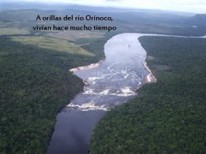 A orillas del ro Orinoco vivan hace Leyenda