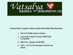 Central Indias Largest Most trusted brand Real State