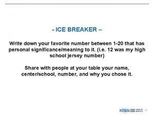 ICE BREAKER Write down your favorite number between